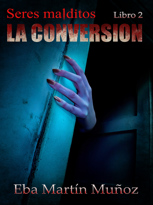 Title details for Seres malditos. La conversión by Eba Martín Muñoz - Available